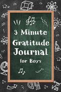 3 Minute Gratitude Journal for Boys: Journal Prompts for Kids to Teach Practice Gratitude and Mindfulness