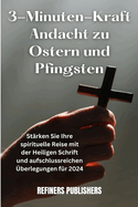 3-Minuten-Kraft Andacht zu Ostern und Pfingsten: Strken Sie Ihre spirituelle Reise mit der Heiligen Schrift und aufschlussreichen berlegungen fr 2024