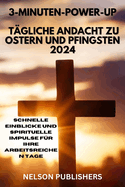 3-Minuten-Power-Up: TGLICHE Andacht zu Ostern und Pfingsten 2024: Schnelle Einblicke und spirituelle Impulse fr Ihre arbeitsreichen Tage