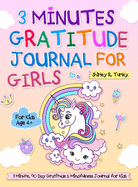 3 Minutes Gratitude Journal for Girls: The Unicorn Gratitude Journal For Girls: The 3 Minute,90 Day Gratitude and Mindfulness Journal for Kids Ages 4+ Children Happiness Notebook