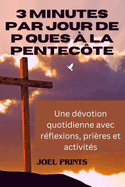 3 Minutes Par Jour De P?ques ? La Pentec?te: Une d?votion quotidienne avec r?flexions, pri?res et activit?s