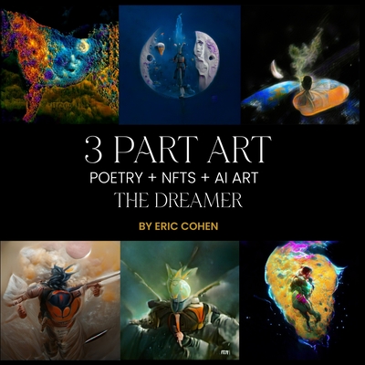 3 Part Art - Poetry + NFTs + AI Art: The Dreamer - Cohen, Eric