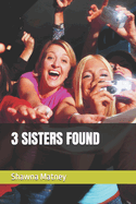 3 Sisters Found