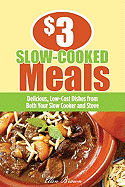 $3 Slow-Cooked Meals: Great Dishes for Your Family from Both Your Slow Cooker and Stove