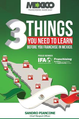 3 Things You Need To Learn Before You Franchise In Mexico - Piancone, Sandro