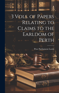 3 Vols. of Papers Relating to Claims to the Earldom of Perth