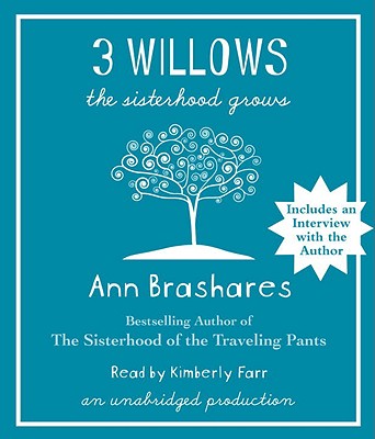 3 Willows: The Sisterhood Grows - Brashares, Ann, and Farr, Kimberly (Read by)