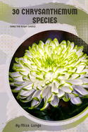 30 Chrysanthemum species: Make the right choice
