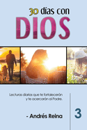 30 Das con Dios (Volumen 3): Lecturas diarias que te fortalecern y te acercarn al Padre