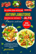 30 das sin azcar Antiinflamatorio Rgimen de comidas Para ALTO Presin arterial: Transforme su salud con comidas deliciosas y recetas curativas (libro completo y colorido)