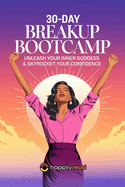 30-Day Breakup Bootcamp: Unleash Your Inner Goddess & Skyrocket Your Confidence