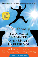 30 Day Challenge to a More Productive and Much Happier You: Can You Complete the 30 Day Challenge?