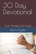 30 Day Devotional: Trust, Anxiety and Hope