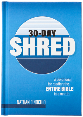 30-Day Shred: A Devotional for Reading the Entire Bible in a Month - Finochio, Nathan