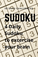 30 days Challenges: Sudoku: Sudoku Challenges for 30 Days, 4 Daily Sudoku Excercise to train your brain