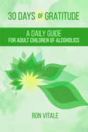 30 Days of Gratitude: A Daily Guide for Adult Children of Alcoholics
