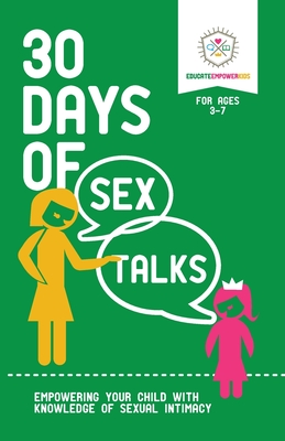 30 Days of Sex Talks for Ages 3-7: Empowering Your Child with Knowledge of Sexual Intimacy - Educate and Empower Kids