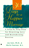 30 Days to a Happier Marriage - Gale, Jay, and Taurone, Lia, and Gale, J