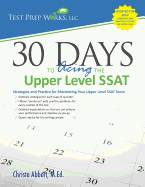 30 Days to Acing the Upper Level SSAT: Strategies and Practice for Maximizing Your Upper Level SSAT Score