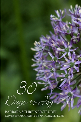 30 Days to Joy - Schreiner-Trudel, Barbara