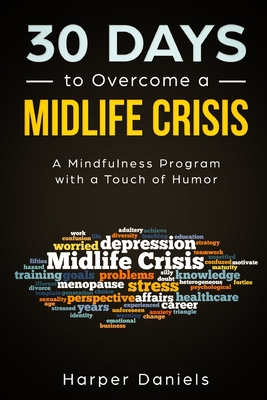 30 Days to Overcome a Midlife Crisis: A Mindfulness Program with a Touch of Humor - Devaso, Corin, and Tindell, Logan, and Daniels, Harper