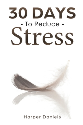 30 Days to Reduce Stress - Devaso, Corin, and Tindell, Logan, and Daniels, Harper