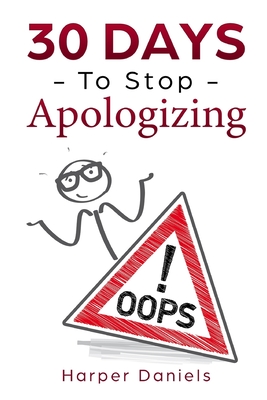 30 Days to Stop Apologizing: A Mindfulness Program with a Touch of Humor - Devaso, Corin, and Tindell, Logan, and Daniels, Harper