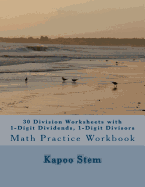 30 Division Worksheets with 1-Digit Dividends, 1-Digit Divisors: Math Practice Workbook