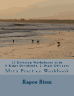 30 Division Worksheets with 5-Digit Dividends, 2-Digit Divisors: Math Practice Workbook
