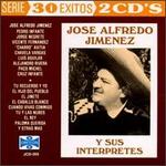 30 Exitos: Jose Alfredo Jimenez Y Sus Interpretes, Vol. 1