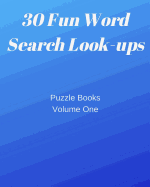 30 Fun Word Search Look-ups: Puzzle Books Volume One