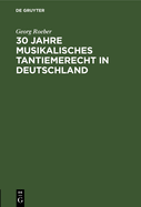 30 Jahre Musikalisches Tantiemerecht in Deutschland: Umkmpftes Und Erreichtes