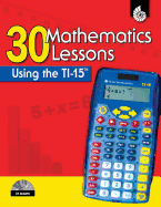 30 Mathematics Lessons Using the TI-15