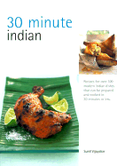 30 Minute Indian: Cook Modern Indian Recipes in 30 Minutes or Less.