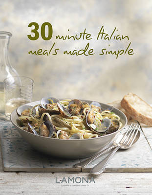 30 Minute Italian Meals Made Simple - Boggiano, Angela