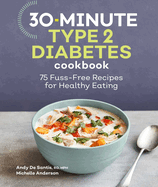 30-Minute Type 2 Diabetes Cookbook: 75 Fuss-Free Recipes for Healthy Eating