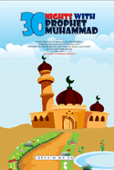 30 Nights with Prophet Muhammad: Islamic book for Children on the Life of Allah's Messenger Muhammad and his Companions: Ramadan Stories for Muslim kids from the Quran and Hadith Book 1