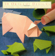 30 Origami Designs: Amazing Step-by-step Origami Projects