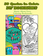 30 Quotes To Color DIY Bookmarks: Quote About Love Coloring Bookmarks