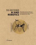 30-Second AI & Robotics: 50 key notions, fields, and events in the rise of intelligent machines, each explained in half a minute