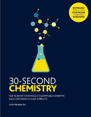 30-Second Chemistry: The 50 most elemental concepts in chemistry, each explained in half a minute. - Tro, Nivaldo