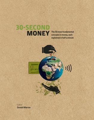 30-Second Money: 50 Key Notions, Factors, and Concepts of Finance Explained in Half a Minute - Marron, Donald