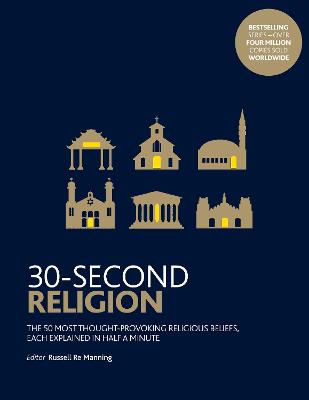 30-Second Religion: The 50 most thought-provoking religious beliefs, each explained in half a minute - Manning, Russell Re, and Bartholomew, Richard