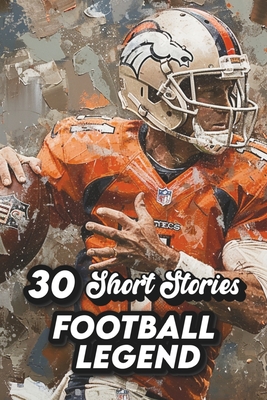 30 Short Stories Football Legend: Inspiring Football Legends for Young Fans - Karie, Mie