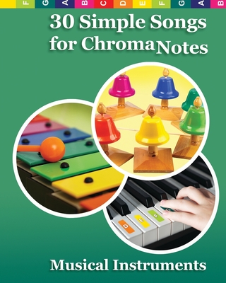 30 Simple Songs for ChromaNotes Musical Instruments: Music for Beginners - Winter, Helen