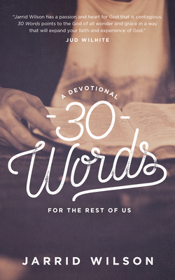 30 Words: A Devotional for the Rest of Us - Wilson, Jarrid