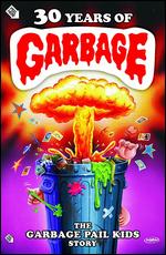 30 Years of Garbage: The Garbage Pail Kids Story - Jeff Zapata; Joe Simko