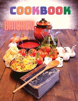 300 Chicken Recipes: A Cookbook for Easy Dinners - Exotic Publisher