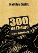 300 de l'heure: Le prix de ma libert?