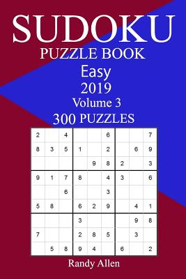 300 Easy Sudoku Puzzle Book 2019 - Allen, Randy